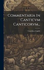 Commentaria In Canticvm Canticorvm...
