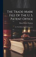 The Trade-mark File Of The U. S. Patent Office; Its 2 Vital Defects And Their Correction 