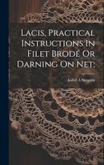 Lacis, Practical Instructions In Filet Brodé Or Darning On Net; 
