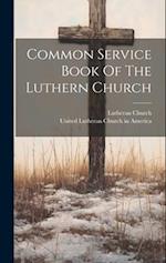 Common Service Book Of The Luthern Church 