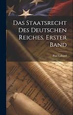 Das Staatsrecht des Deutschen Reiches. Erster Band