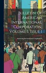 Bulletin Of American International Corporation, Volume 3, Issue 1 