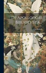 De Apollodori Bibliotheca...