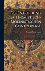 Die Entstehung Der Thomistisch-molinistischen Controverse