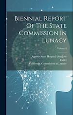 Biennial Report Of The State Commission In Lunacy; Volume 8 