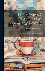 The Hemans Reader for Female Schools: Containing Extracts in Prose and Poetry 