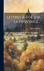 Lettres À Zoé Sur La Provence...