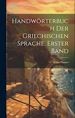 Handwörterbuch Der Griechischen Sprache, Erster Band