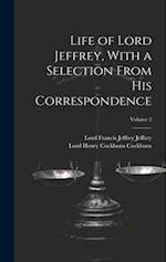 Life of Lord Jeffrey, With a Selection From His Correspondence; Volume 2 