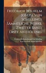 Friedrich Wilhelm Joseph von Schellings Sämmtliche Werke. Zweiter Band, Erste Abtheilung.