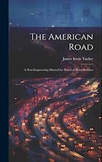 The American Road: A Non-Engineering Manual for Practical Road Builders 