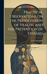 Practical Observations On the Preservation of Health, and the Prevention of Diseases 