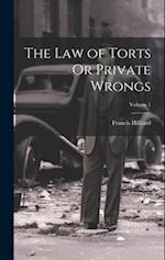 The Law of Torts Or Private Wrongs; Volume 1 
