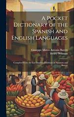 A Pocket Dictionary of the Spanish and English Languages: Compiled From the Last Improved Editions of Neuman and Baretti 