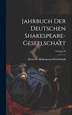 Jahrbuch Der Deutschen Shakespeare-Gesellschaft; Volume 10