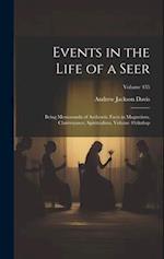 Events in the Life of a Seer: Being Memoranda of Authentic Facts in Magnetism, Clairvoyance, Spiritualism, Volume 49;  Volume 435 