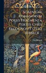 Scaenicae Romanorvm Poesis Fragmenta Tertiis Cvris Recognovit Otto Ribbeck ...