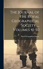 The Journal of the Royal Geographical Society ..., Volumes 41-50 