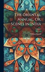 The Oriental Annual, Or, Scenes in India; Volume 3 