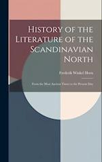 History of the Literature of the Scandinavian North: From the Most Ancient Times to the Present Day 