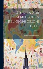 Studien Zur Semitischen Religionsgeschichte; Volume 1