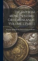 Die Antiken Münzen Nord-Griechenlands, Volume 1, part 1