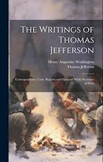 The Writings of Thomas Jefferson: Correspondence, Cont. Reports and Opinions While Secretary of State 