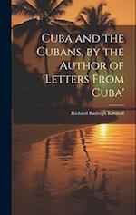 Cuba and the Cubans, by the Author of 'letters From Cuba' 