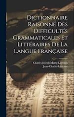 Dictionnaire Raisonné Des Difficultés Grammaticales Et Littéraires De La Langue Française