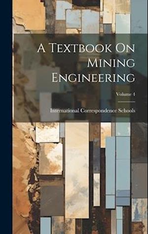 A Textbook On Mining Engineering; Volume 4