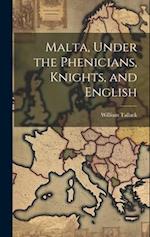 Malta, Under the Phenicians, Knights, and English 