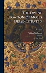 The Divine Legation of Moses Demonstrated: In Nine Books; Volume 2 