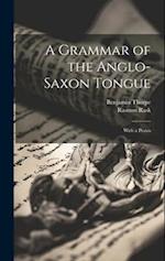 A Grammar of the Anglo-Saxon Tongue: With a Praxis 