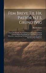 Fem Breve Til Hr. Pastor N.F.S. Grundtvig