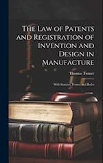 The Law of Patents and Registration of Invention and Design in Manufacture: With Statutes, Forms, and Rules 
