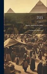 Isis: An Egyptian Pilgrimage; Volume 1 