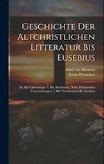 Geschichte Der Altchristlichen Litteratur Bis Eusebius
