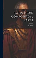 Latin Prose Composition, Part 1 