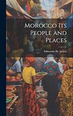Morocco Its People and Places 