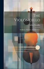 The Violoncello: Its History, Selection, and Adjustment 
