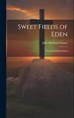 Sweet Fields of Eden: For the Sabbath School 