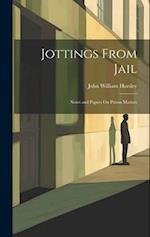 Jottings From Jail: Notes and Papers On Prison Matters 