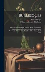 Burlesques: Novels by Eminent Hands. Jeames's Diary. Adventures of Major Gahagan. a Legend of the Rhine. Rebecca and Rowena. the History of the Next F