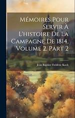 Mémoires Pour Servir À L'histoire De La Campagne De 1814, Volume 2, part 2