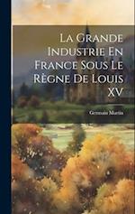 La Grande Industrie En France Sous Le Règne De Louis XV