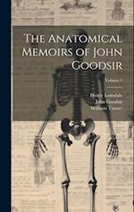 The Anatomical Memoirs of John Goodsir; Volume 1 