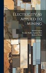 Electricity As Applied to Mining 