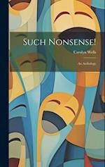 Such Nonsense!: An Anthology 