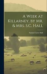 A Week at Killarney, by Mr. & Mrs. S.C. Hall 