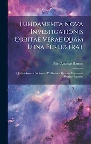 Fundamenta Nova Investigationis Orbitae Verae Quam Luna Perlustrat